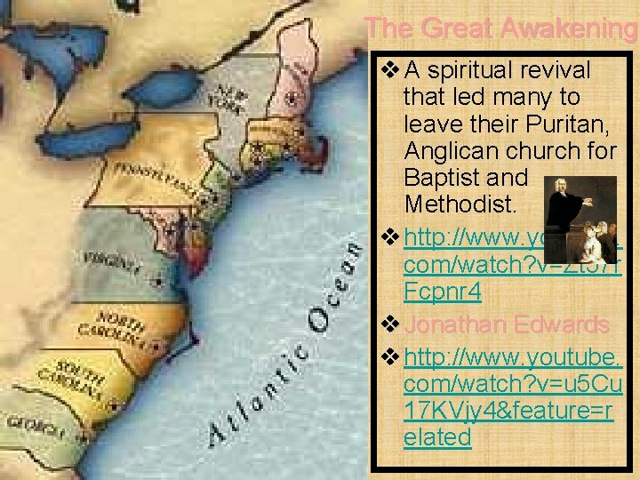 The Great Awakening v A spiritual revival that led many to leave their Puritan,