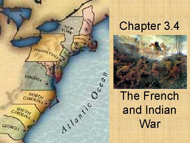 Chapter 3. 4 The French and Indian War 