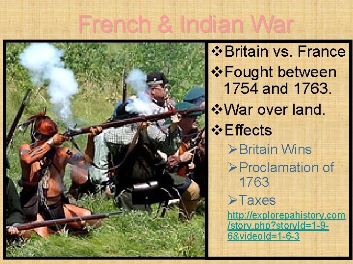 French & Indian War v. Britain vs. France v. Fought between 1754 and 1763.