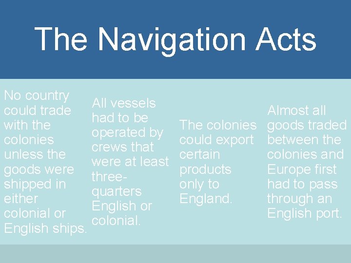 The Navigation Acts No country All vessels could trade had to be with the