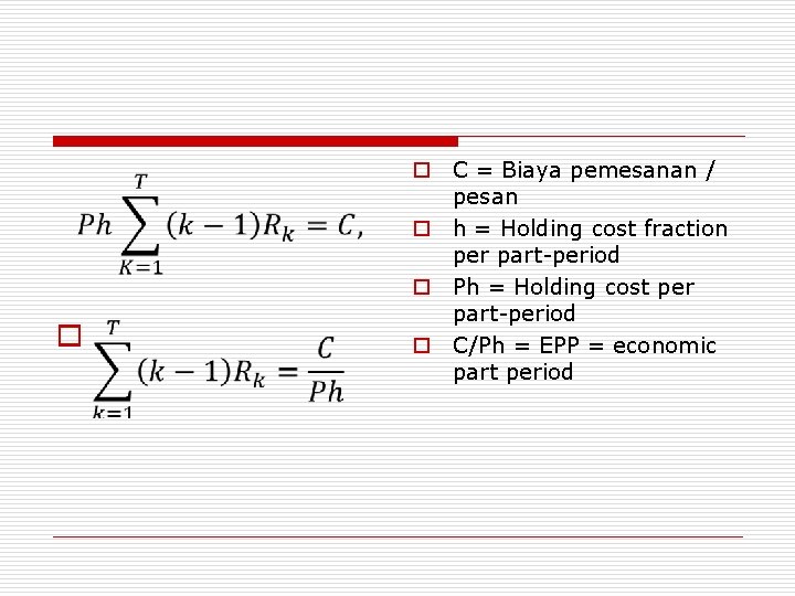 o o C = Biaya pemesanan / pesan o h = Holding cost fraction