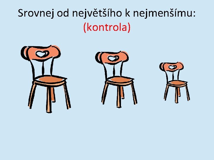 Srovnej od největšího k nejmenšímu: (kontrola) 