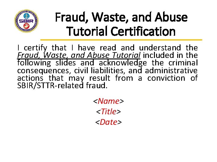 Fraud, Waste, and Abuse Tutorial Certification I certify that I have read and understand