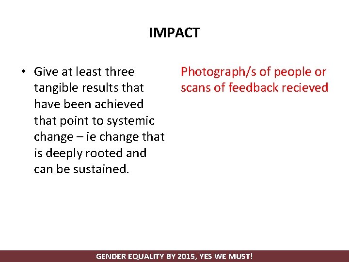 IMPACT • Give at least three tangible results that have been achieved that point