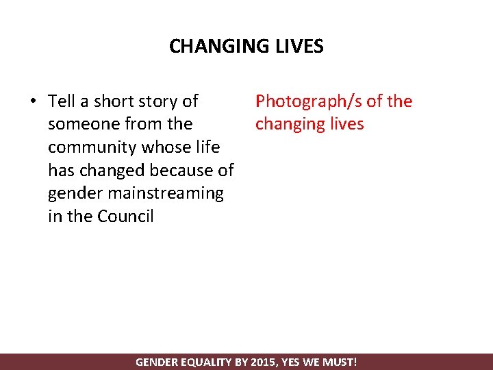 CHANGING LIVES • Tell a short story of someone from the community whose life