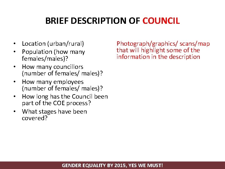 BRIEF DESCRIPTION OF COUNCIL • Location (urban/rural) • Population (how many females/males)? • How