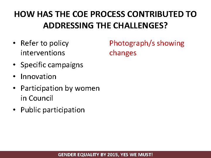 HOW HAS THE COE PROCESS CONTRIBUTED TO ADDRESSING THE CHALLENGES? • Refer to policy