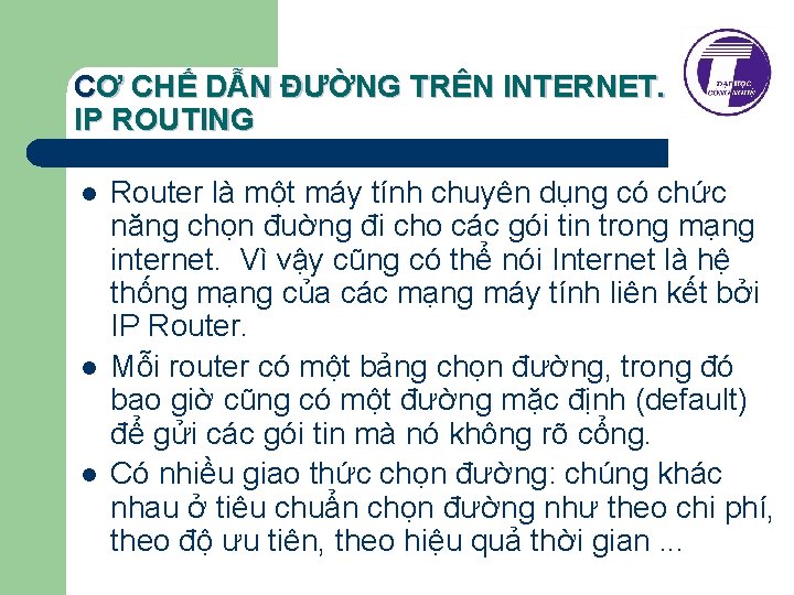 CƠ CHẾ DẪN ĐƯỜNG TRÊN INTERNET. IP ROUTING l l l Router là một