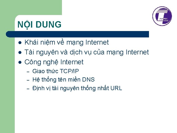 NỘI DUNG l l l Khái niệm về mạng Internet Tài nguyên và dịch