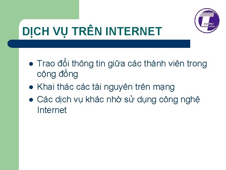 DỊCH VỤ TRÊN INTERNET l l l Trao đổi thông tin giữa các thành