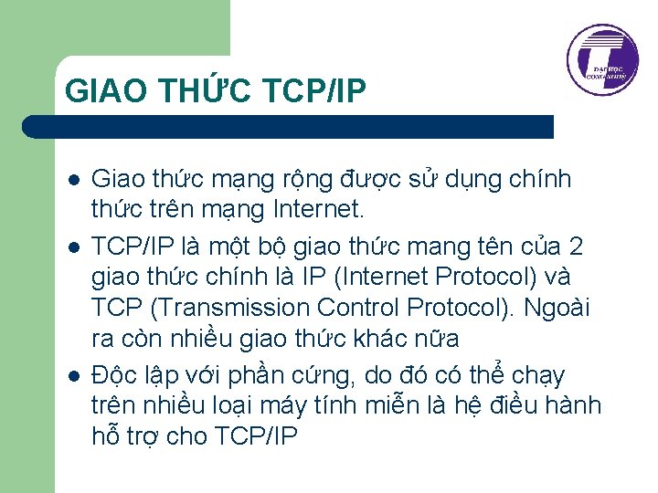 GIAO THỨC TCP/IP l l l Giao thức mạng rộng được sử dụng chính