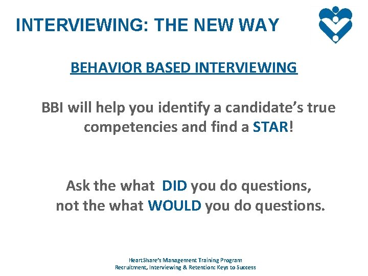 INTERVIEWING: THE NEW WAY BEHAVIOR BASED INTERVIEWING BBI will help you identify a candidate’s