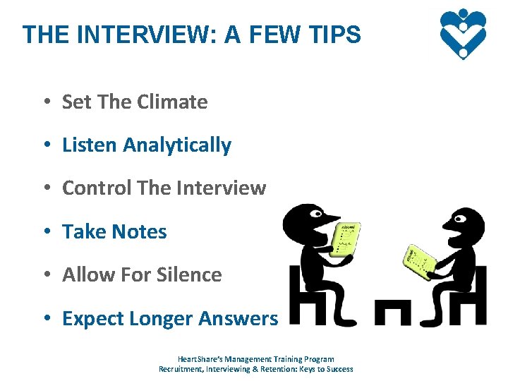 THE INTERVIEW: A FEW TIPS • Set The Climate • Listen Analytically • Control