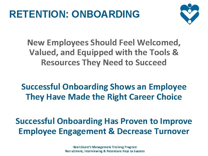 RETENTION: ONBOARDING New Employees Should Feel Welcomed, Valued, and Equipped with the Tools &