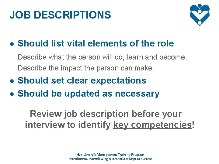 JOB DESCRIPTIONS l Should list vital elements of the role Describe what the person