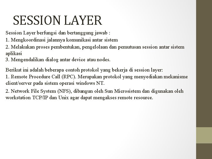 SESSION LAYER Session Layer berfungsi dan bertanggung jawab : 1. Mengkoordinasi jalannya komunikasi antar