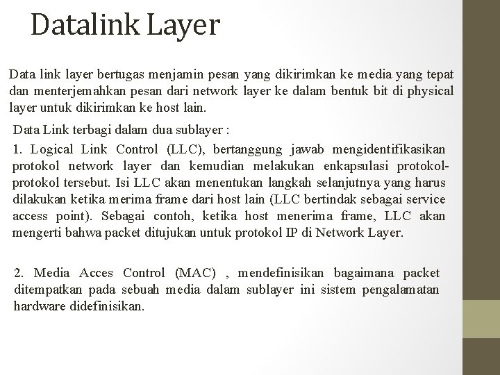 Datalink Layer Data link layer bertugas menjamin pesan yang dikirimkan ke media yang tepat