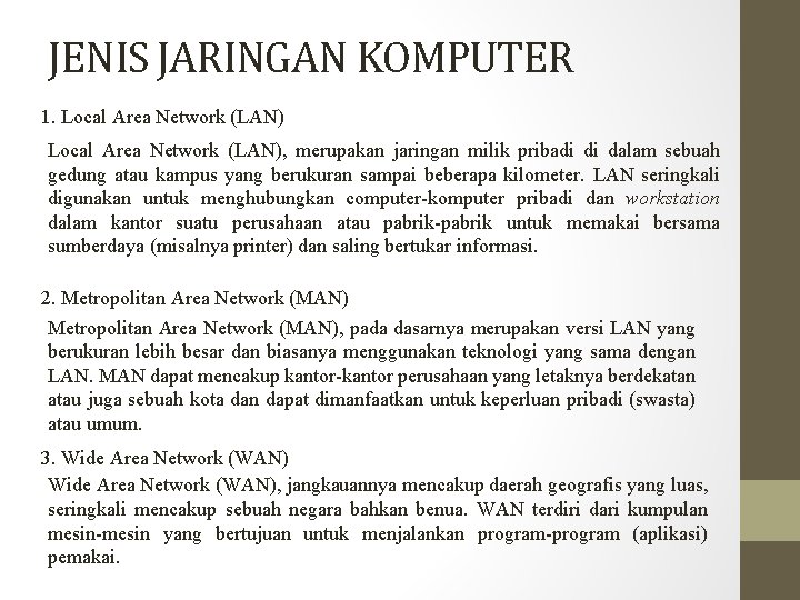 JENIS JARINGAN KOMPUTER 1. Local Area Network (LAN), merupakan jaringan milik pribadi di dalam