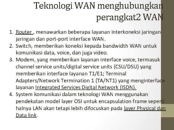 Teknologi WAN menghubungkan perangkat 2 WAN 1. Router , menawarkan beberapa layanan interkoneksi jaringan