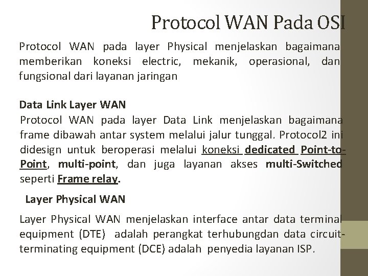 Protocol WAN Pada OSI Protocol WAN pada layer Physical menjelaskan bagaimana memberikan koneksi electric,