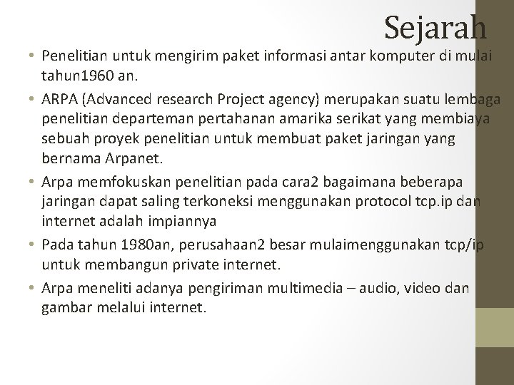 Sejarah • Penelitian untuk mengirim paket informasi antar komputer di mulai tahun 1960 an.