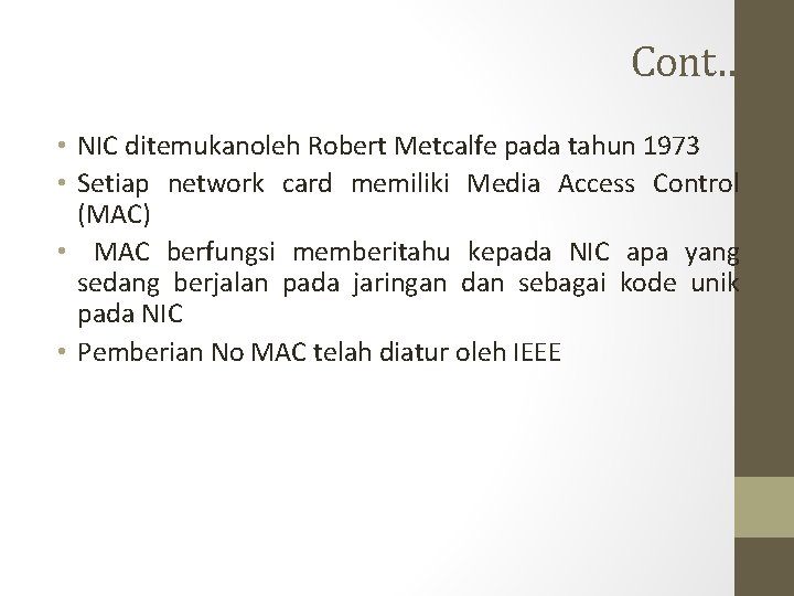 Cont… • NIC ditemukanoleh Robert Metcalfe pada tahun 1973 • Setiap network card memiliki