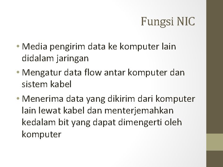 Fungsi NIC • Media pengirim data ke komputer lain didalam jaringan • Mengatur data