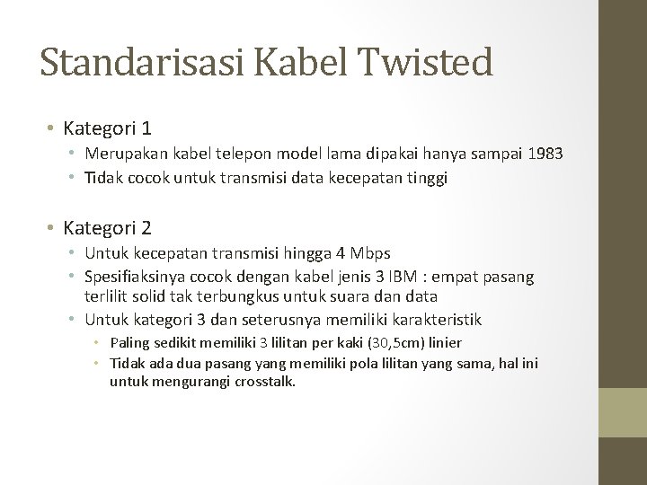 Standarisasi Kabel Twisted • Kategori 1 • Merupakan kabel telepon model lama dipakai hanya