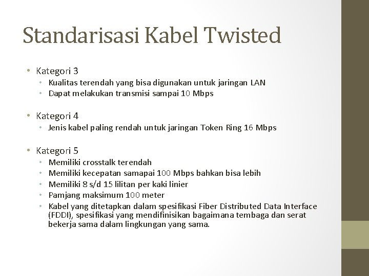 Standarisasi Kabel Twisted • Kategori 3 • Kualitas terendah yang bisa digunakan untuk jaringan