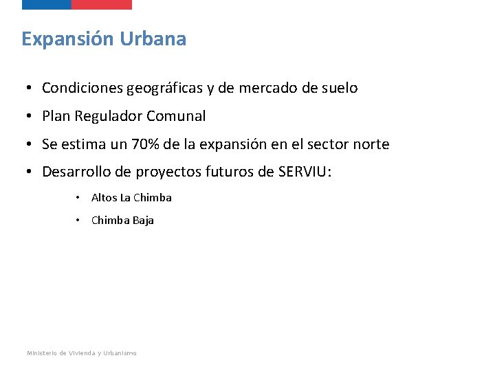 Expansión Urbana • Condiciones geográficas y de mercado de suelo • Plan Regulador Comunal