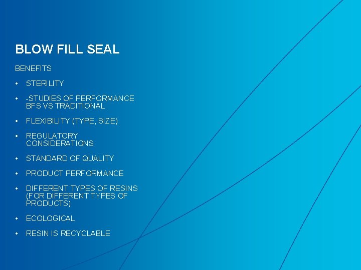 BLOW FILL SEAL BENEFITS • STERILITY • -STUDIES OF PERFORMANCE BFS VS TRADITIONAL •