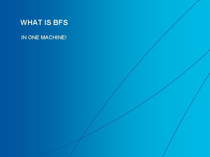WHAT IS BFS IN ONE MACHINE! 