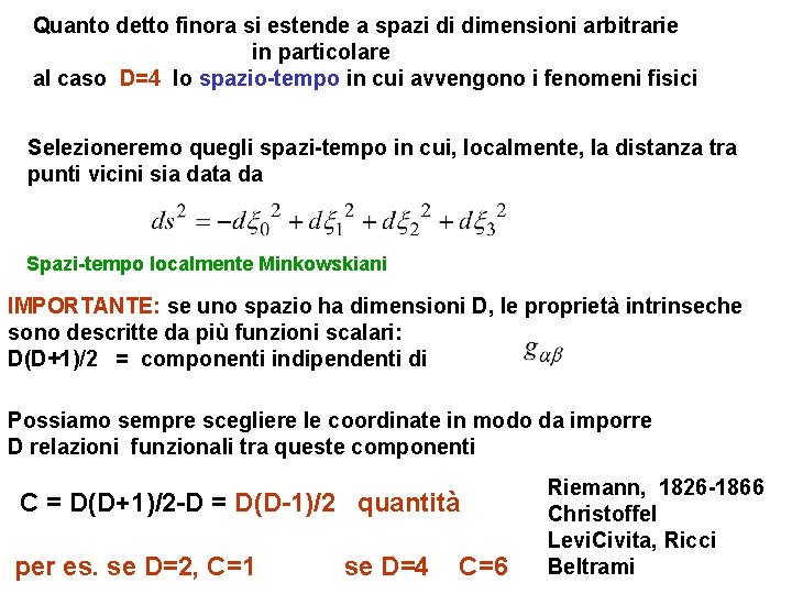 Quanto detto finora si estende a spazi di dimensioni arbitrarie in particolare al caso