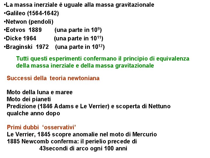  • La massa inerziale è uguale alla massa gravitazionale • Galileo (1564 -1642)