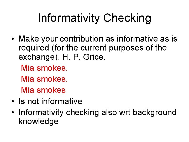 Informativity Checking • Make your contribution as informative as is required (for the current