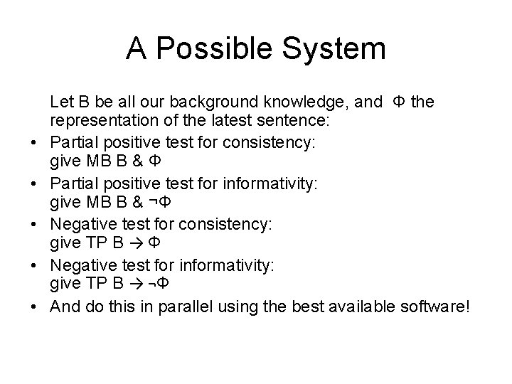 A Possible System • • • Let B be all our background knowledge, and