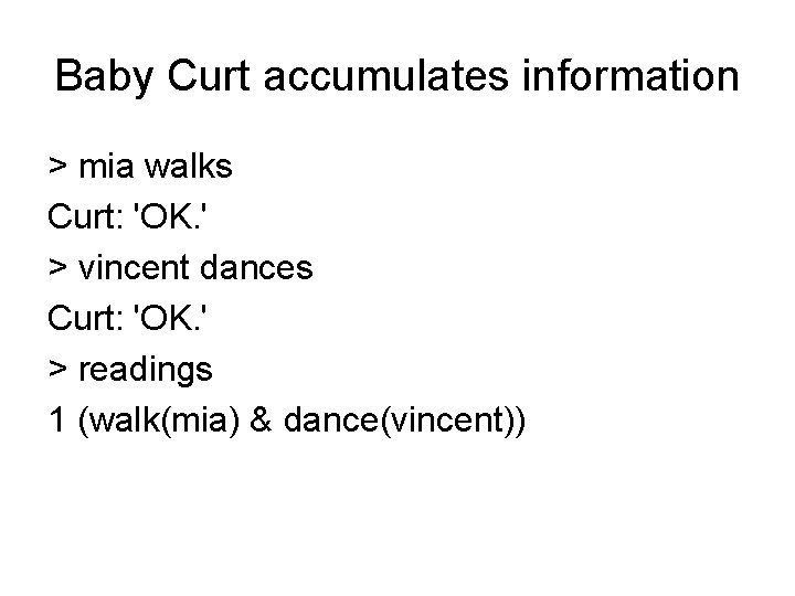 Baby Curt accumulates information > mia walks Curt: 'OK. ' > vincent dances Curt: