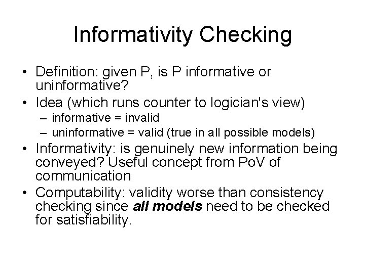 Informativity Checking • Definition: given P, is P informative or uninformative? • Idea (which