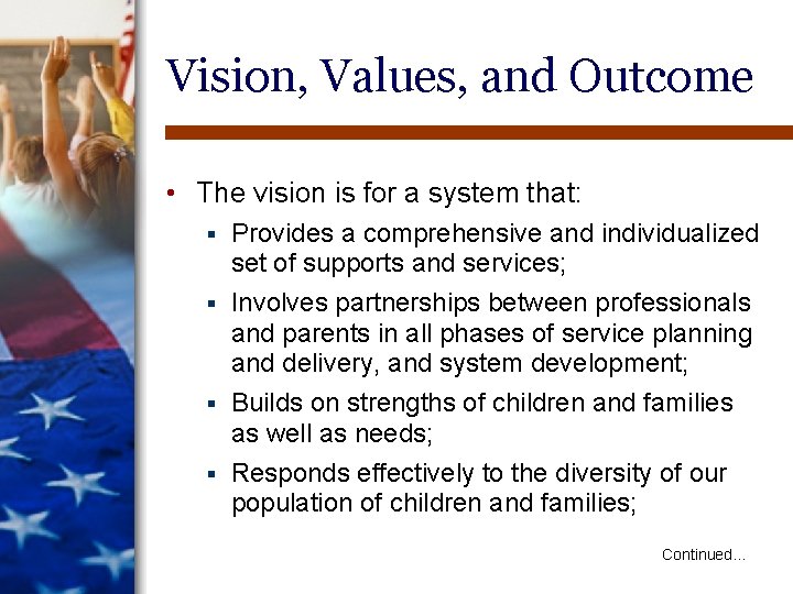 Vision, Values, and Outcome • The vision is for a system that: Provides a Vision, Values, and Outcome • The vision is for a system that: Provides a