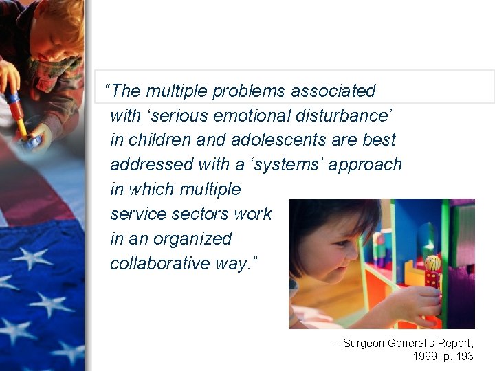 “The multiple problems associated with ‘serious emotional disturbance’ in children and adolescents are best “The multiple problems associated with ‘serious emotional disturbance’ in children and adolescents are best