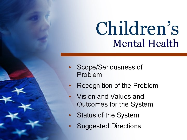 Children’s Mental Health • Scope/Seriousness of Problem • Recognition of the Problem • Vision Children’s Mental Health • Scope/Seriousness of Problem • Recognition of the Problem • Vision