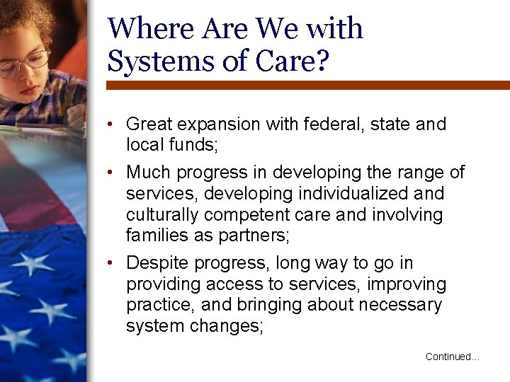 Where Are We with Systems of Care? • Great expansion with federal, state and Where Are We with Systems of Care? • Great expansion with federal, state and
