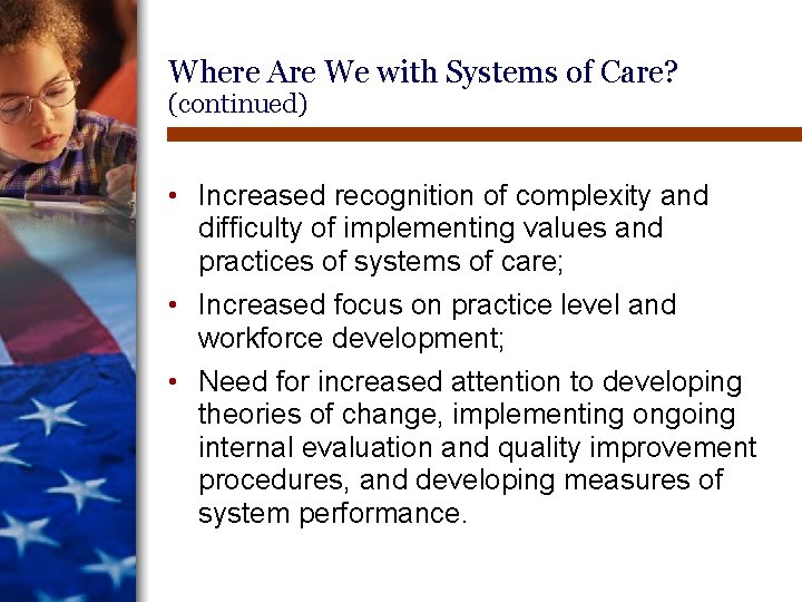 Where Are We with Systems of Care? (continued) • Increased recognition of complexity and Where Are We with Systems of Care? (continued) • Increased recognition of complexity and