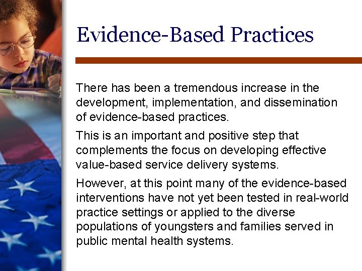Evidence-Based Practices There has been a tremendous increase in the development, implementation, and dissemination Evidence-Based Practices There has been a tremendous increase in the development, implementation, and dissemination