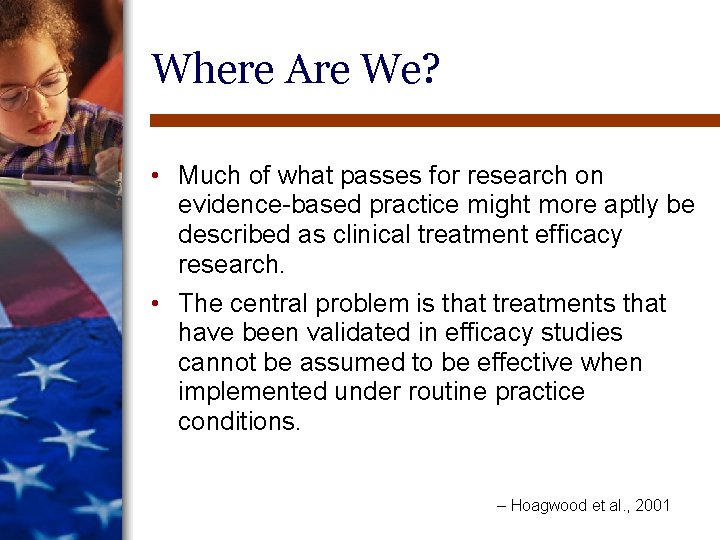 Where Are We? • Much of what passes for research on evidence-based practice might Where Are We? • Much of what passes for research on evidence-based practice might
