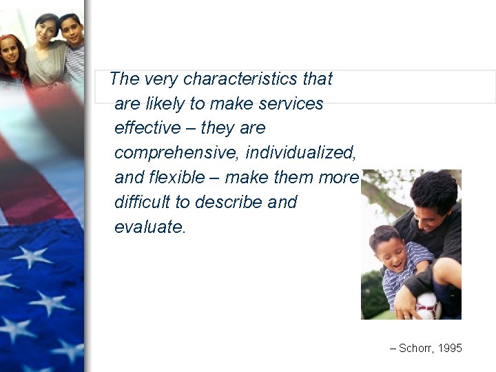 The very characteristics that are likely to make services effective – they are comprehensive, The very characteristics that are likely to make services effective – they are comprehensive,