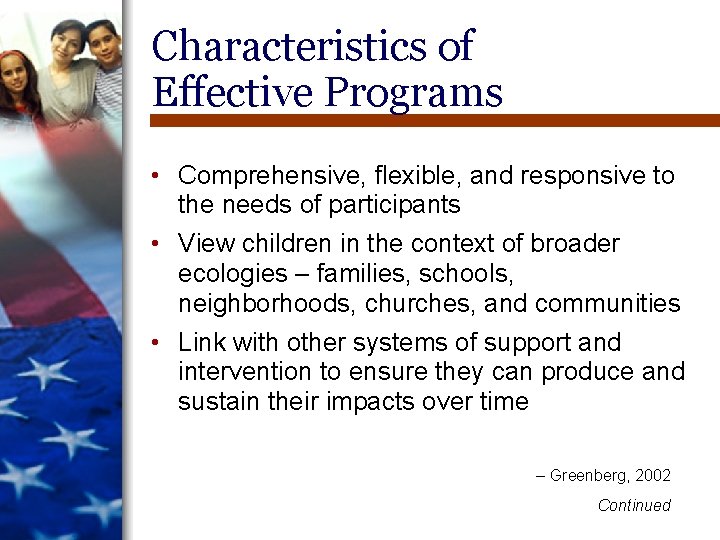 Characteristics of Effective Programs • Comprehensive, flexible, and responsive to the needs of participants Characteristics of Effective Programs • Comprehensive, flexible, and responsive to the needs of participants