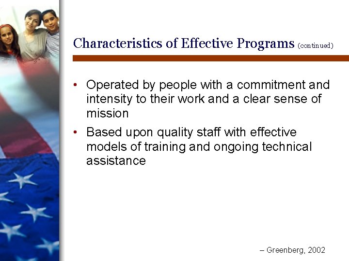 Characteristics of Effective Programs (continued) • Operated by people with a commitment and intensity Characteristics of Effective Programs (continued) • Operated by people with a commitment and intensity