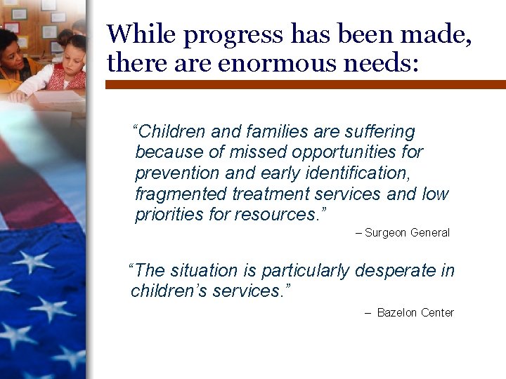 While progress has been made, there are enormous needs: “Children and families are suffering While progress has been made, there are enormous needs: “Children and families are suffering
