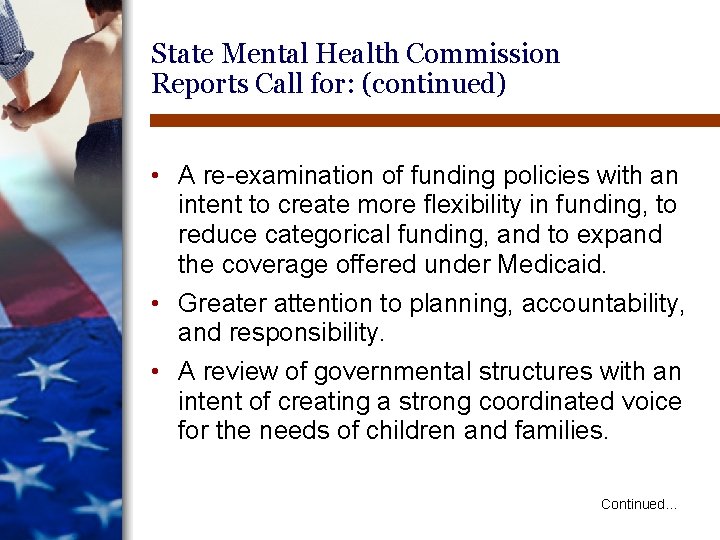 State Mental Health Commission Reports Call for: (continued) • A re-examination of funding policies State Mental Health Commission Reports Call for: (continued) • A re-examination of funding policies